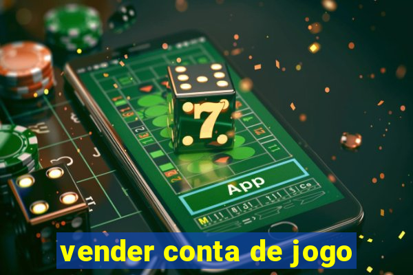 vender conta de jogo